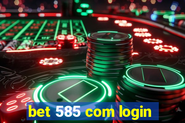bet 585 com login